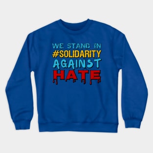 We stand in #solidarity against hate and racism Crewneck Sweatshirt